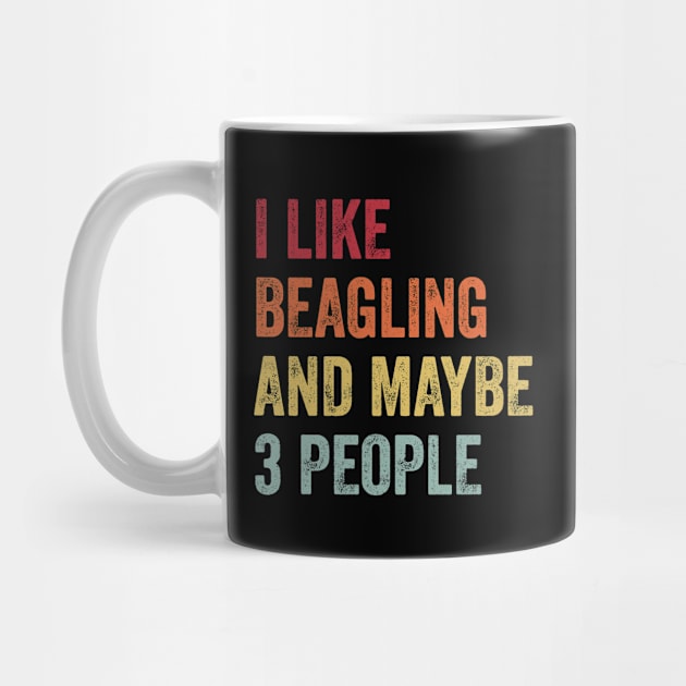 I Like Beagling & Maybe 3 People Beagling Lovers Gift by ChadPill